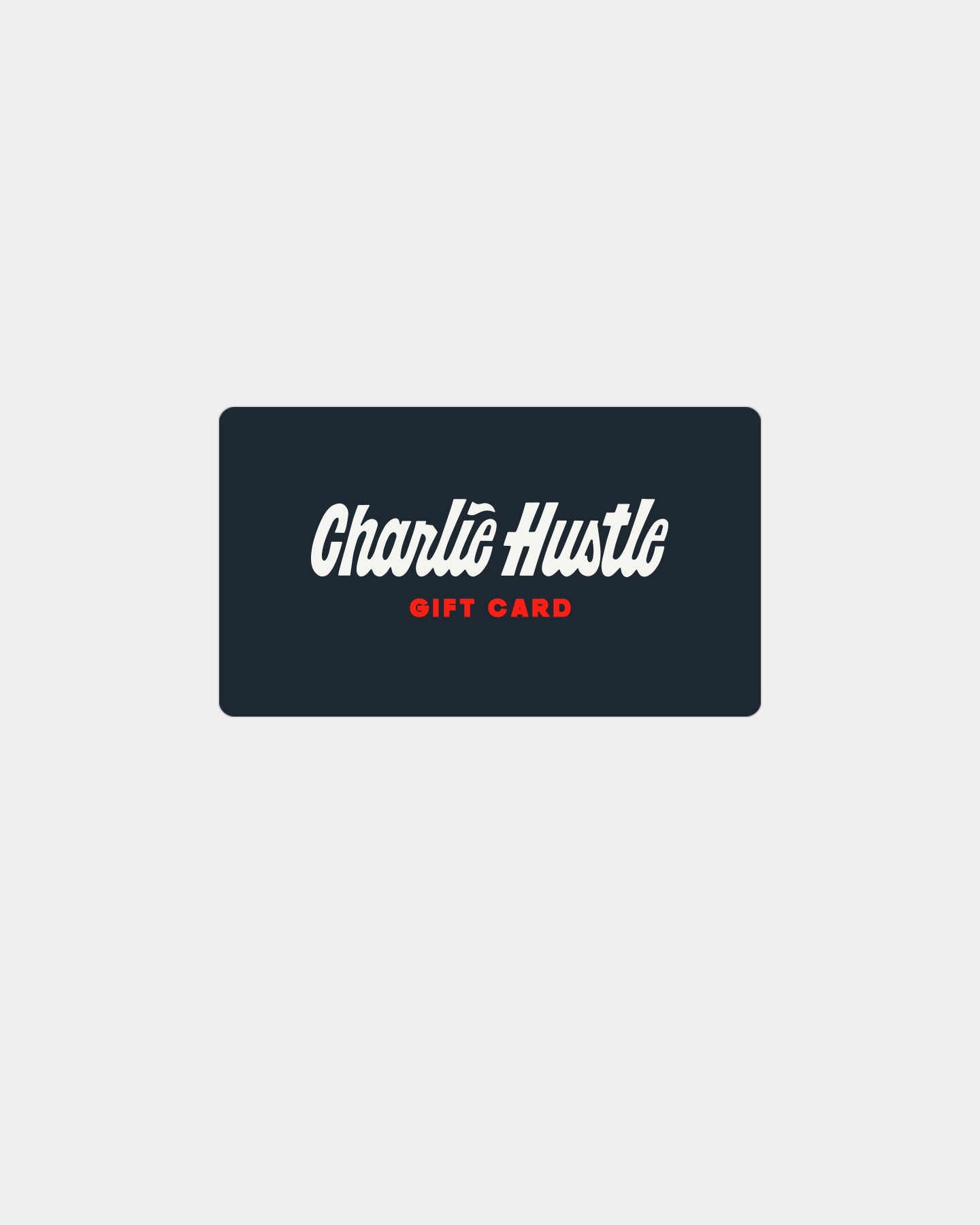 GIFTCARD  CHARLIE HUSTLE